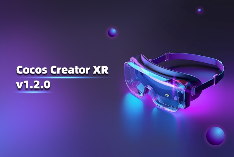 Cocos CreatorXR 1.2.0 今日发布，正式支持 WebXR ，并开启 MR 之路