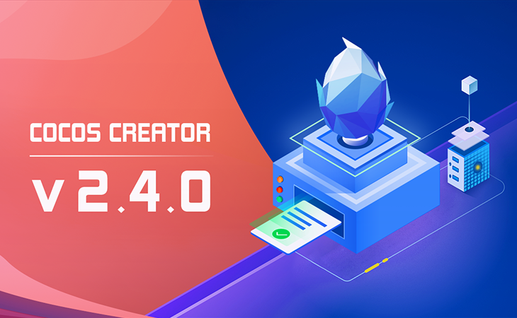 Cocos Creator v2.4 更新说明，解锁更多新功能！